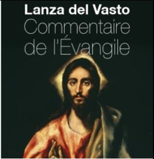 Lanza del Vasto, commentaire de l’évangile ‘L’économe infidèle’ (Luc 16, 1-13)